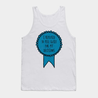 I Refused to Feel Guilt for My Decisions / Awards Tank Top